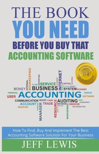 Cover for Mr Jeff Lewis · The Book You Need Before You Buy That Accounting Software: How Find, Buy and Implement the Best Accounting Software Solution for Your Business (Pocketbok) (2014)