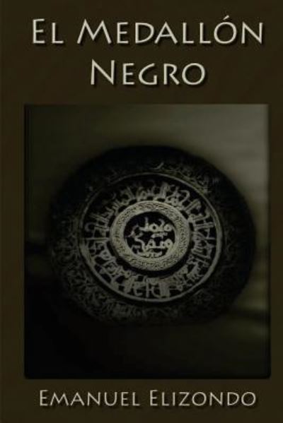 Cover for Emanuel Elizondo · El Medallón Negro (Taschenbuch) (2015)