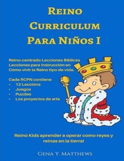 Reino Curriculum Para Ninos I - Gena y Matthews - Libros - Createspace Independent Publishing Platf - 9781508867425 - 14 de marzo de 2015
