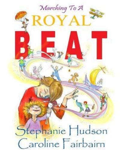 Cover for Stephanie Hudson · Marching to a Royal Beat (Paperback Book) (2015)