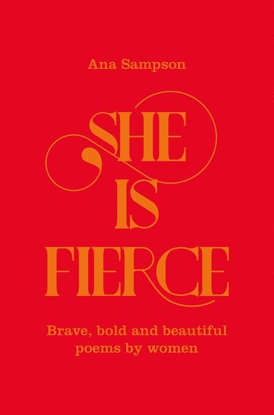 Cover for Ana Sampson · She is Fierce - Brave  Bold  and Beautiful Poems by Women (Hardcover Book) (2018)