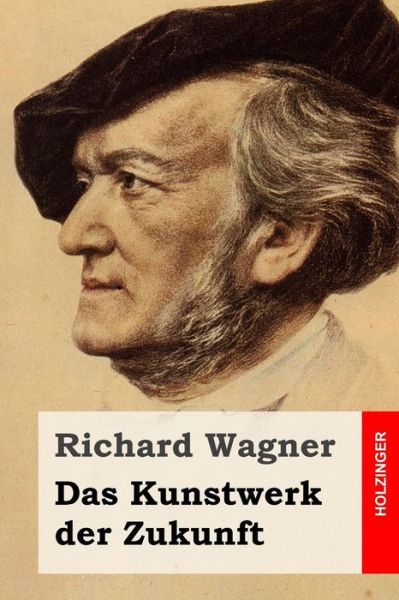 Cover for Richard Wagner · Das Kunstwerk Der Zukunft (Taschenbuch) (2015)