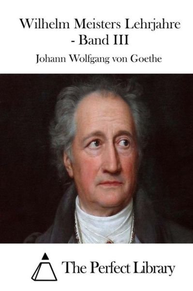 Cover for Johann Wolfgang Von Goethe · Wilhelm Meisters Lehrjahre - Band III (Taschenbuch) (2015)