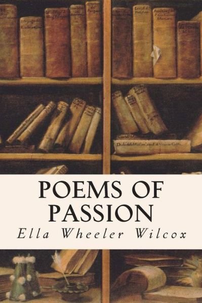 Cover for Ella Wheeler Wilcox · Poems of Passion (Paperback Book) (2015)