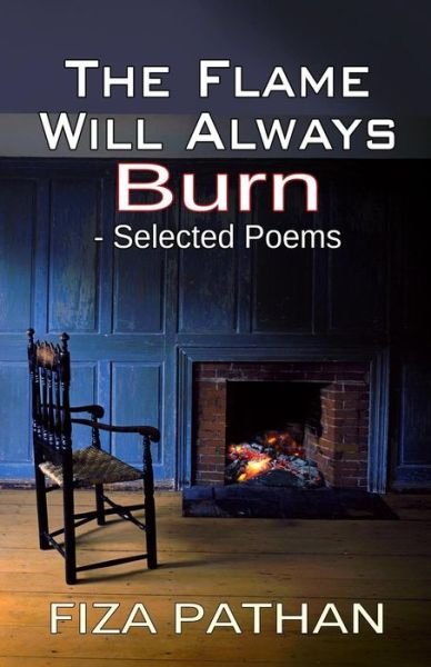 Cover for Fiza Pathan · The Flame Will Always Burn - Selected Poems (Paperback Book) (2015)