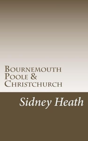 Cover for Sidney Heath · Bournemouth Poole &amp; Christchurch (Paperback Book) (2015)