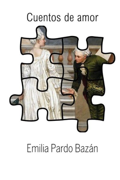 Cuentos De Amor - Emilia Pardo Bazan - Books - Createspace - 9781517368425 - September 16, 2015