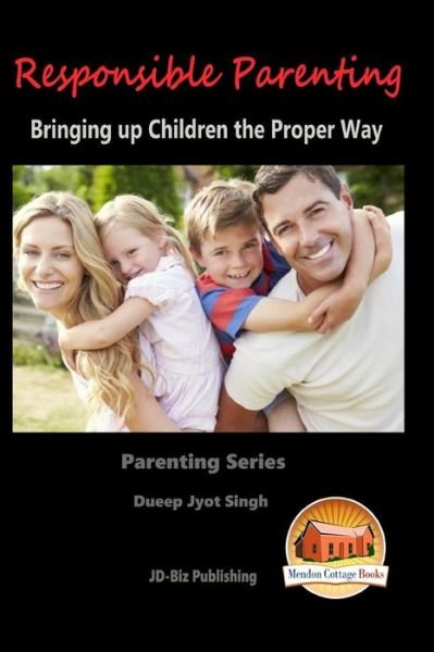 Cover for Dueep Jyot Singh · Responsible Parenting - Bringing Up Children the Proper Way (Taschenbuch) (2015)