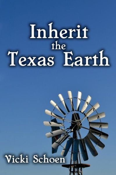 Cover for Ms Vicki M Schoen · Inherit the Texas Earth (Paperback Bog) (2015)