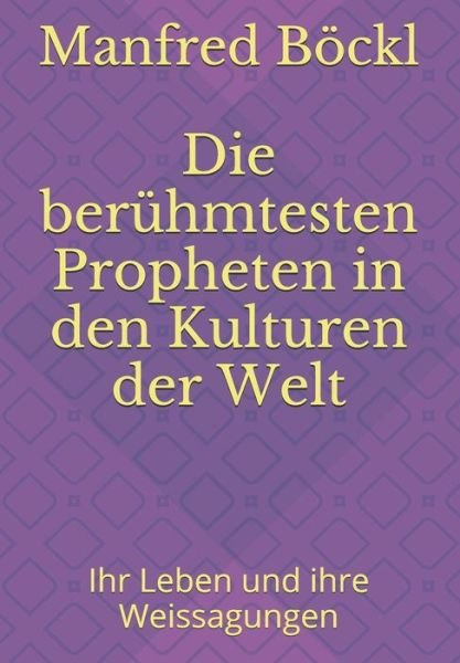 Cover for Manfred Boeckl · Die beruhmtesten Propheten in den Kulturen der Welt: Ihr Leben und ihre Weissagungen (Paperback Book) (2010)