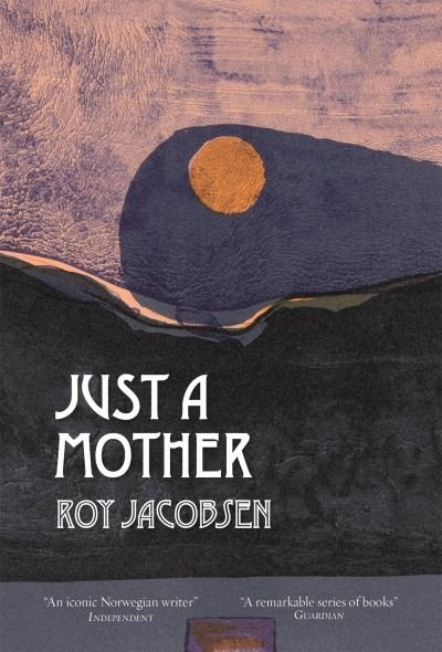 Cover for Roy Jacobsen · Just a Mother (Gebundenes Buch) (2022)