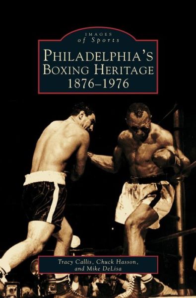 Cover for Tracy Callis · Philadelphia's Boxing Heritage 1876-1976 (Gebundenes Buch) (2002)