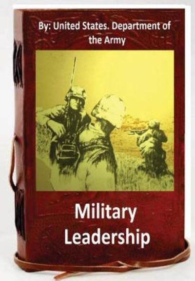 Cover for United States Department of the Army · Military Leadership.By (Paperback Book) (2016)