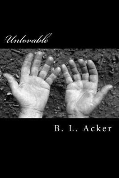 Cover for B L Acker · Unlovable (Paperback Book) (2016)