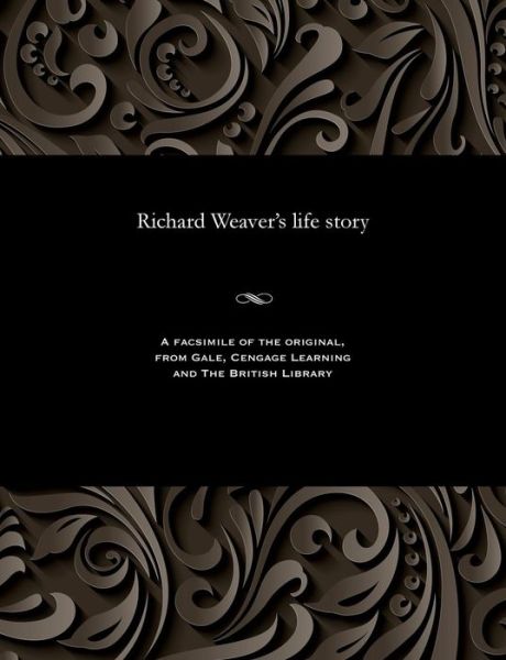 Cover for Richard Weaver · Richard Weaver's Life Story (Taschenbuch) (1913)