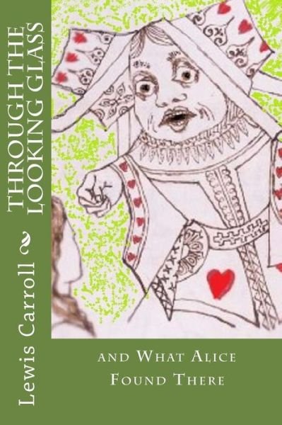 Through the Looking Glass - Lewis Carroll - Books - CreateSpace Independent Publishing Platf - 9781539106425 - September 27, 2016