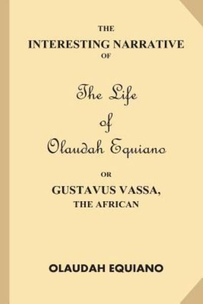 Cover for Olaudah Equiano · The Interesting Narrative of the Life of Olaudah Equiano, or Gustavus Vassa, the African (Paperback Book) (2016)