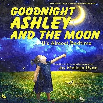 Cover for Melissa Ryan · Goodnight Ashley and the Moon, It's Almost Bedtime (Paperback Book) (2016)