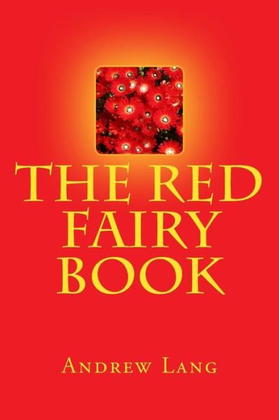 The Red Fairy Book - Andrew Lang - Books - Createspace Independent Publishing Platf - 9781542469425 - January 9, 2017