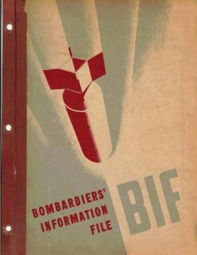 Cover for United States Army Air Forces · Bombardiers' Information File. By (Paperback Book) (2017)