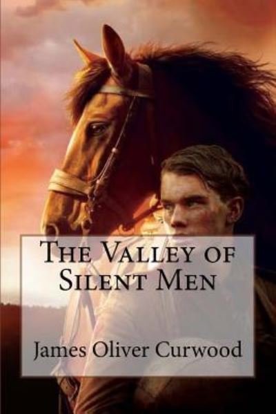 Cover for James Oliver Curwood · The Valley of Silent Men James Oliver Curwood (Taschenbuch) (2017)