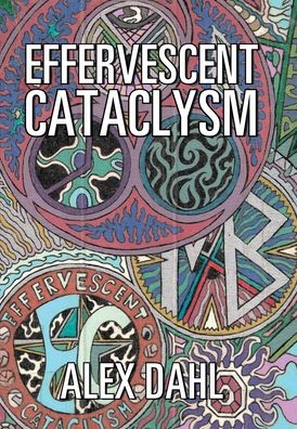 Cover for Alex Dahl · Effervescent Cataclysm (Gebundenes Buch) (2017)