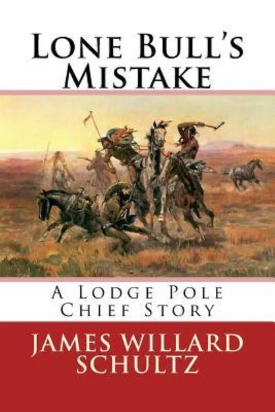 Cover for James Willard Schultz · Lone Bull's Mistake (Paperback Book) (2017)