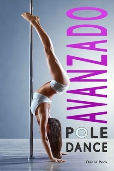 Cover for Danni Peck · Pole Dance Avanzado (Paperback Book) (2017)