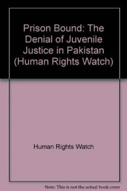 Cover for Human Rights Watch · Prison Bound: The Denial of Juvenile Justice in Pakistan - Human Rights Watch (Hardcover Book) (1999)