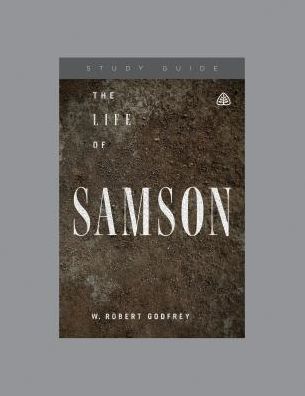 Cover for W. Robert Godfrey · The Life Of Samson (Paperback Book) (2018)