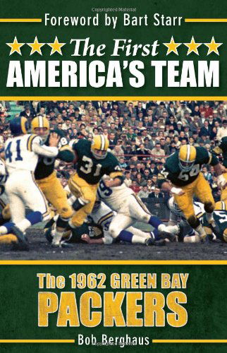 The First America's Team: The 1962 Green Bay Packers - Bob Berghaus - Książki - Clerisy Press - 9781578604425 - 3 listopada 2011