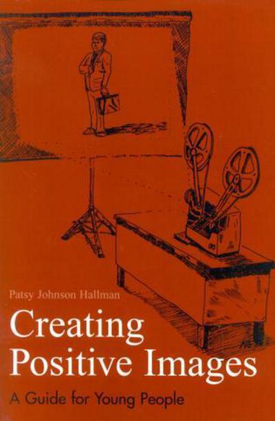 Cover for Patsy Johnson Hallman · Creating Positive Images: A Guide for Young People (Paperback Book) (2003)