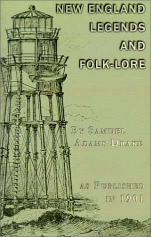 New England Legends and Folk-lore - Samuel Adams Drake - Books - Digital Scanning Inc. - 9781582184425 - September 1, 2001