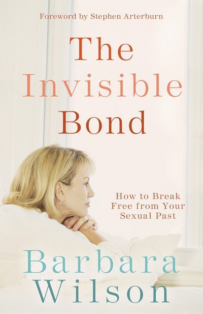 Cover for Barbara Wilson · The Invisible Bond: How to Break Free from your Sexual Past (Paperback Bog) (2006)