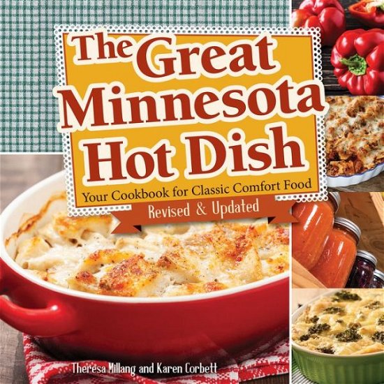 Cover for Theresa Millang · The Great Minnesota Hot Dish: Your Cookbook for Classic Comfort Food (Paperback Book) [More than 20 new, modernized recipes edition] (2017)