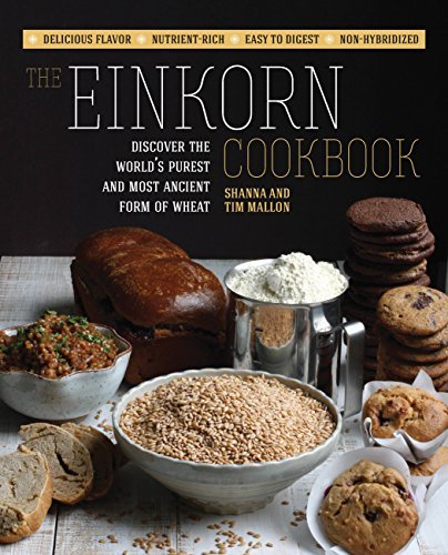 Cover for Shanna Mallon · The Einkorn Cookbook: Discover the World's Purest and Most Ancient Form of Wheat: Delicious Flavor - Nutrient-Rich - Easy to Digest - Non-Hybridized (Paperback Book) (2014)