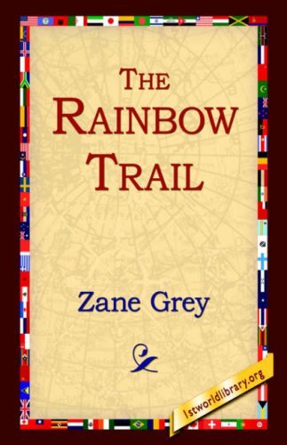 The Rainbow Trail - Zane Grey - Books - 1st World Library - Literary Society - 9781595405425 - September 1, 2004