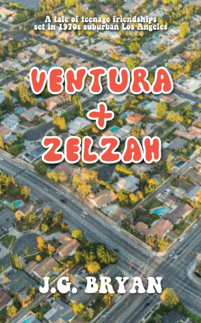 Cover for J.G. Bryan · Ventura and Zelzah (Hardcover Book) (2025)