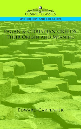 Cover for Edward Carpenter · Pagan &amp; Christian Creeds: Their Origin and Meaning (Pocketbok) (2005)