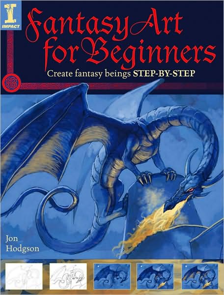 Cover for Hodgson, Jon (Author) · Fantasy Art for Beginners: Create Fantasy Beings Step-by-Step (Paperback Book) (2009)