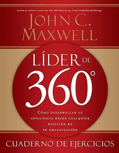 Cover for John C. Maxwell · Líder De 360° Cuaderno De Ejercicios: Cómo Desarrollar Su Influencia Desde Cualquier Posición en Su Organización (Pocketbok) [Spanish edition] (2009)