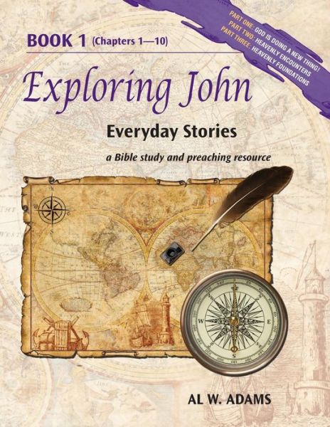 Cover for Al W. Adams · Exploring John:: Everyday Stories, a Bible Study and Preaching Resource Book 1 (Everyday Stories: a Bible Study and Preaching Resource (Exploring...everyday Stories)) (Volume 4) (Paperback Book) (2014)