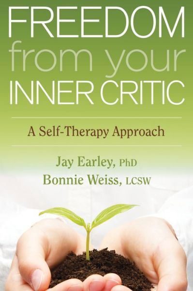 Freedom from Your Inner Critic: A Self-Therapy Approach - Jay Earley - Books - Sounds True Inc - 9781604079425 - September 1, 2013