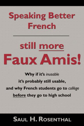 Speaking Better French: Still More Faux Amis - Saul H. Rosenthal - Books - Wheatmark - 9781604941425 - July 15, 2008