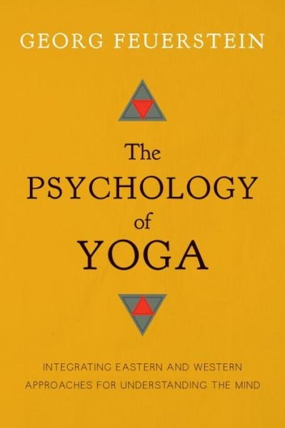 Cover for Feuerstein, Georg, PhD · The Psychology of Yoga: Integrating Eastern and Western Approaches for Understanding the Mind (Paperback Book) (2014)