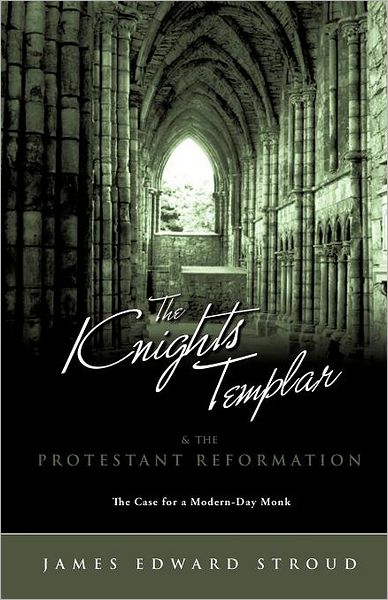 Cover for James Edward Stroud · The Knights Templar &amp; the Protestant Reformation (Paperback Book) (2011)