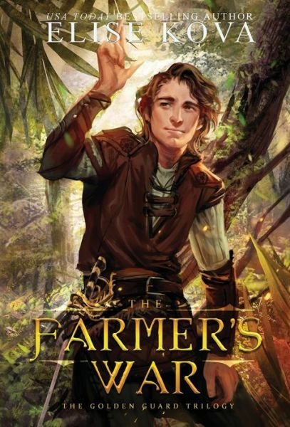 Cover for Elise Kova · The Farmer's War - Golden Guard Trilogy (Gebundenes Buch) (2017)