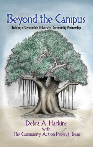 Cover for Debra A. Harkins · Beyond the Campus: Building a Sustainable University - Community Partnership (Hc) (Hardcover Book) (2013)
