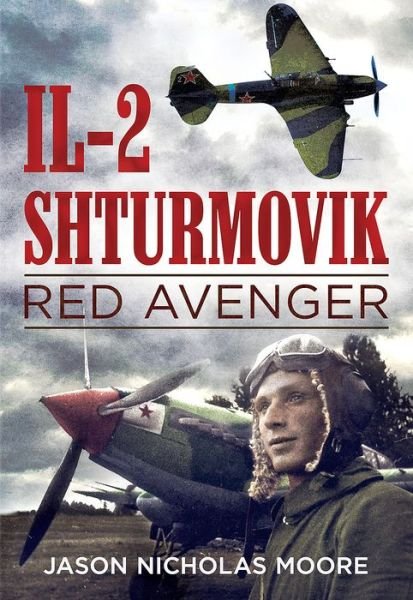 Cover for Jason Nicholas Moore · Il-2 Shturmovik: Red Avenger (Hardcover Book) (2015)