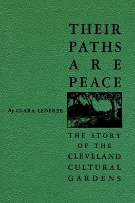 Cover for Clara Lederer · Their paths are peace the story of Cleveland's Cultural Gardens (Buch) [60th anniversary edition. edition] (2019)